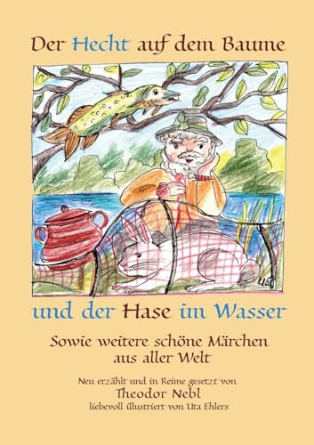 Der Hecht auf dem Baume und der Hase im Wasser: und weitere schöne Märchen aus aller Welt von BoD – Books on Demand