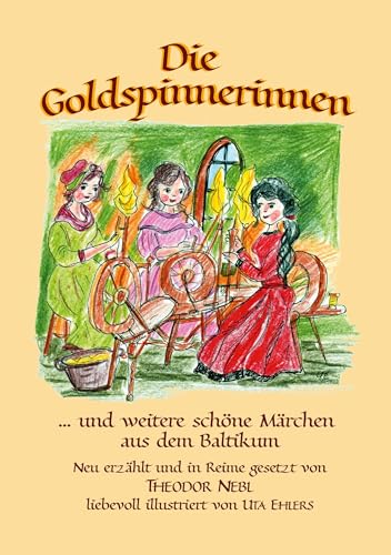 Die Goldspinnerinnen: und weitere schöne Märchen aus dem Baltikum von BoD – Books on Demand