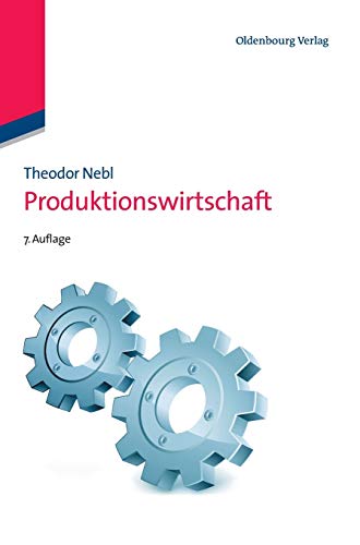 Produktionswirtschaft (Lehr- und Handbücher der Betriebswirtschaftslehre) von de Gruyter Oldenbourg
