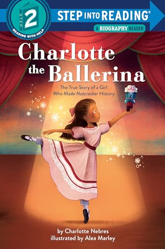 Charlotte the Ballerina: The True Story of a Girl Who Made Nutcracker History (Step into Reading) von Random House Books for Young Readers