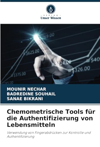 Chemometrische Tools für die Authentifizierung von Lebensmitteln: Verwendung von Fingerabdrücken zur Kontrolle und Authentifizierung von Verlag Unser Wissen