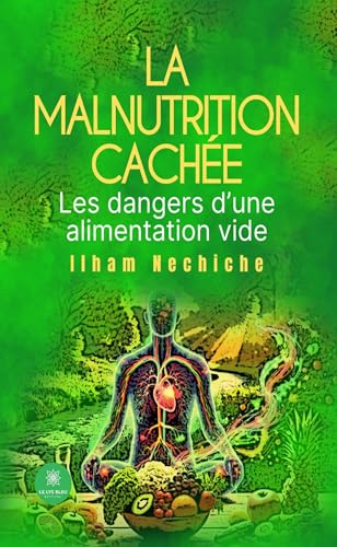 La malnutrition cachée - Les dangers d’une alimentation vide von LE LYS BLEU EDITIONS SAS