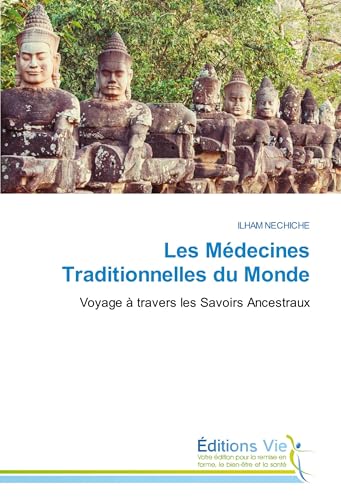 Les Médecines Traditionnelles du Monde: Voyage à travers les Savoirs Ancestraux von Éditions Vie