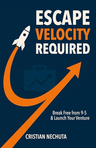 ESCAPE VELOCITY REQUIRED: Break Free from 9-5 & Launch Your Venture von Independently published