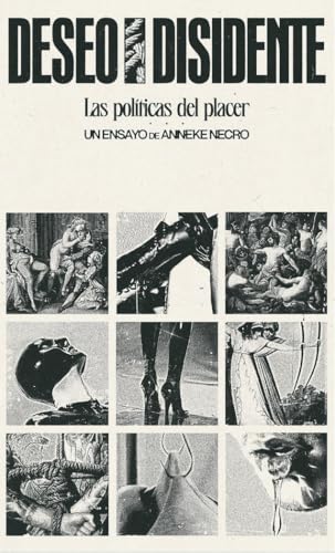 Deseo disidente: Las políticas del placer von Levanta Fuego