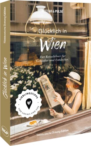 Reiseführer/Stadtführer – Glücklich in Wien: Mit 250 Tipps zu Kultur, Hotels, Restaurants, Cafés, Shops & Co. den perfekten City Trip erleben! von Bruckmann
