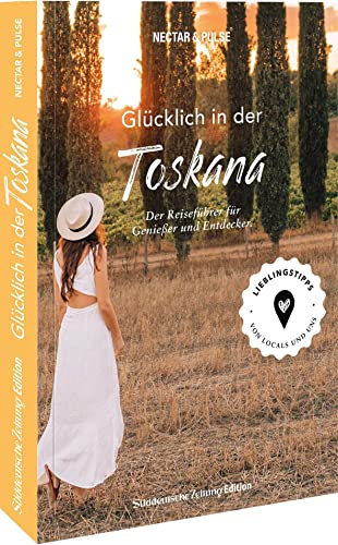 Stadtführer – Glücklich in ... der Toskana. Der Reiseführer Italien für Genießer und Entdecker: Mit Download Funktion und Karte über QR-Code von Sddeutsche Zeitung