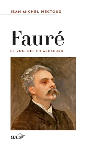 Fauré. Le voci del chiaroscuro (Reprints)