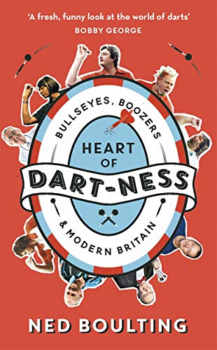 Heart of Dart-ness: Bullseyes, Boozers and Modern Britain