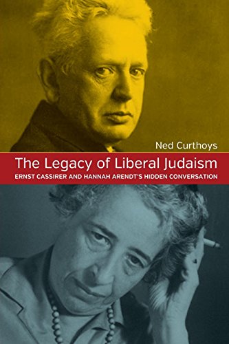 The Legacy of Liberal Judaism: Ernst Cassirer and Hannah Arendt's Hidden Converstation The Legacy of Liberal Judaism: Ernst Cassirer and Hannah Arendt's Hidden Converstation von Berghahn Books