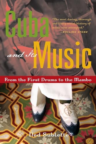 Cuba and Its Music: From the First Drums to the Mambo von Chicago Review Press
