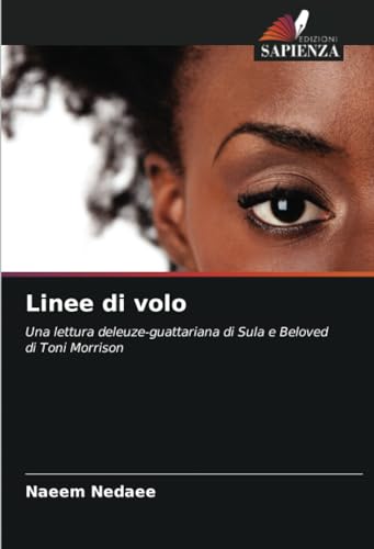 Linee di volo: Una lettura deleuze-guattariana di Sula e Beloved di Toni Morrison von Edizioni Sapienza