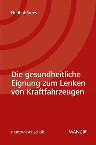 Die gesundheitliche Eignung zum Lenken von Kraftfahrzeugen (manzwissenschaft) von MANZ Verlag Wien