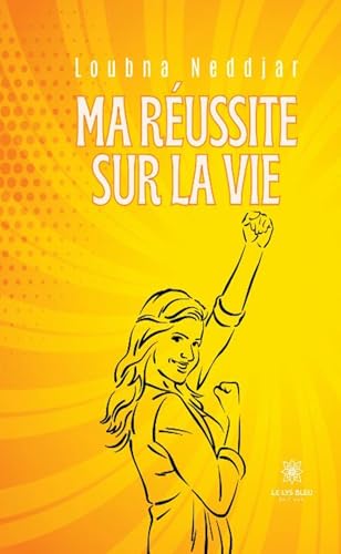 Ma réussite sur la vie Ma réussite sur la vie von LE LYS BLEU