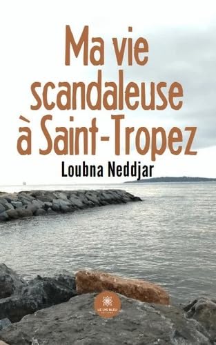 Ma vie scandaleuse à Saint-Tropez von LE LYS BLEU