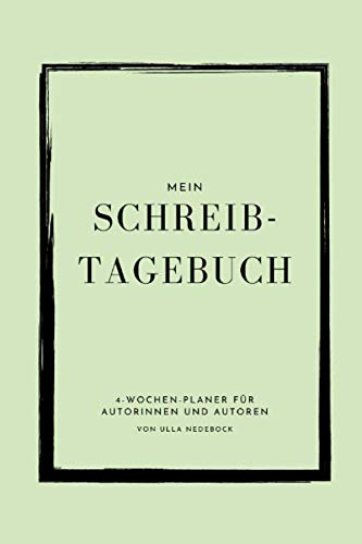 Mein Schreibtagebuch. 4-Wochen-Planer für Autorinnen und Autoren von Ulla Nedebock: Farbiges Workbook; 48 farbige Seiten zum Ausfüllen; Geschenkidee; ... für Autor*innen; Tipps für Autor*innen von Independently published