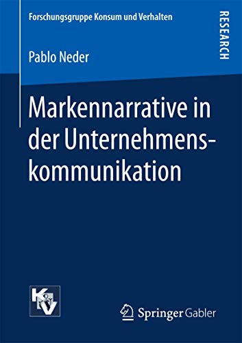 Markennarrative in der Unternehmenskommunikation (Forschungsgruppe Konsum und Verhalten) von Springer