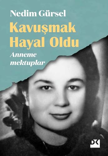Kavuşmak Hayal Oldu: Anneme Mektuplar von Doğan Kitap