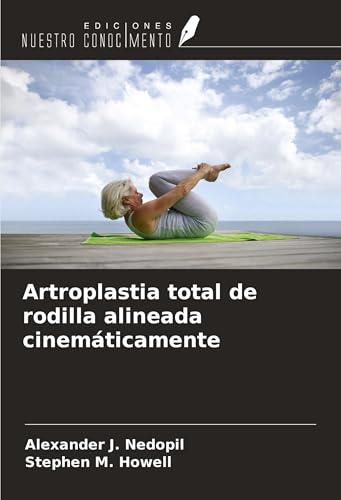 Artroplastia total de rodilla alineada cinemáticamente von Ediciones Nuestro Conocimiento