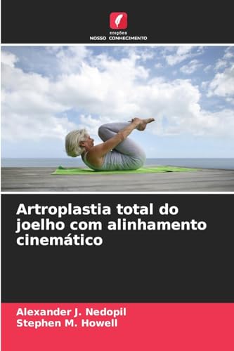 Artroplastia total do joelho com alinhamento cinemático: DE von Edições Nosso Conhecimento
