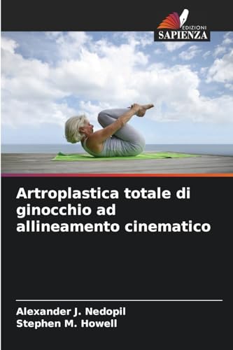 Artroplastica totale di ginocchio ad allineamento cinematico: DE von Edizioni Sapienza