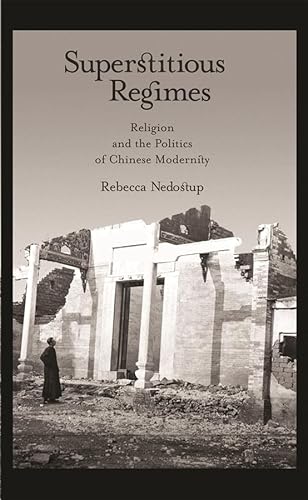 Superstitious Regimes: Religion and the Politics of Chinese Modernity (Harvard East Asian Monographs, 322, Band 322) von Harvard University Press