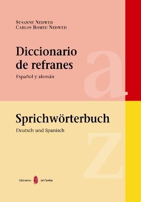 Diccionario de refranes : español y alemán = Sprichwörterbuch : Deutsch-Spanisch: Sprichtwörterbuch. Deutsch und Spanisch (Lexicografía, Band 5)