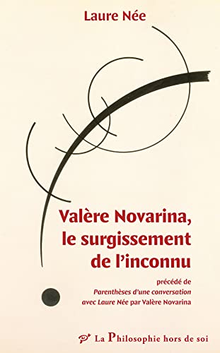 Valère Novarina, le surgissement de l’inconnu: Précédé de Parenthèse d'une conversation avec Laure Née par Valère Novarina