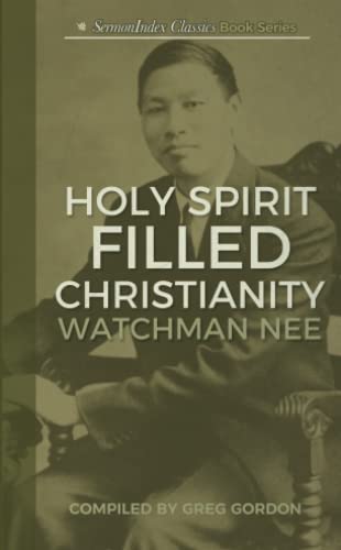 Holy Spirit Filled Christianity (SermonIndex Classic Book Series, Band 4) von Independently published