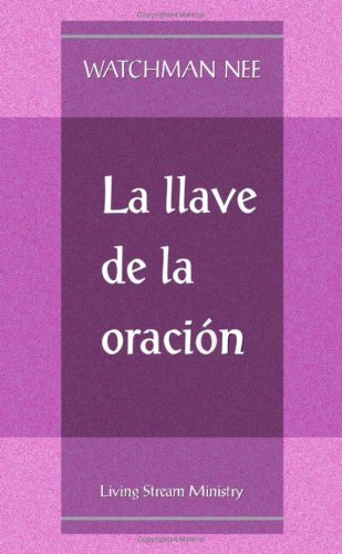 LA Llave De LA Oracion/the Key to Prayer LA Llave De LA Oracion/the Key to Prayer