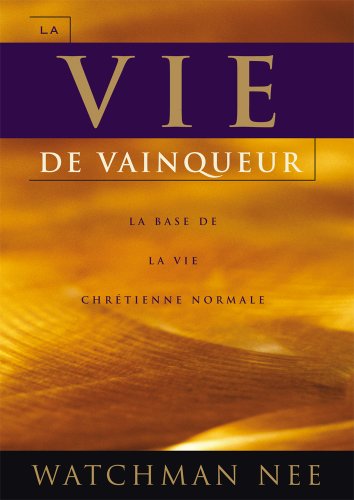 La Vie de Vainqueur. la Base de la Vie Chretienne Normale von Courant de Vie