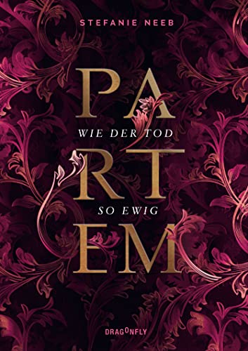 Partem - Wie der Tod so ewig: Band 2 der Urban Fantasy-Dilogie rund um eiskalte Gefühlsdiebe Partem - Wie der Tod so ewig: Band 2 der Urban Fantasy-Dilogie rund um eiskalte Gefühlsdiebe