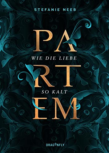 Partem. Wie die Liebe so kalt: Band 1 der Urban Fantasy Dilogie rund um eiskalte Gefühlsdiebe Partem. Wie die Liebe so kalt: Band 1 der Urban Fantasy Dilogie rund um eiskalte Gefühlsdiebe