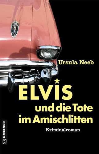 Elvis und die Tote im Amischlitten: Wirtin Elfi ermittelt (Wirtin Elfi Kunz ermittelt): Kriminalroman I Als der Petticoat die Röcke bauschte und ... Kriminalromane im GMEINER-Verlag) von Gmeiner-Verlag