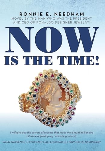 Now is the Time!: Novel by the man who was the President and CEO of Ronaldo Designer Jewelry! von Palmetto Publishing