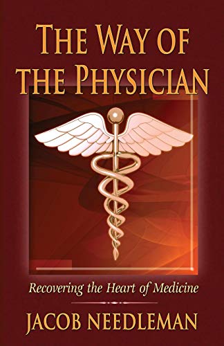 The Way of the Physician: Recovering the Heart of Medicine von Fearless Books
