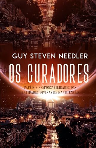 Os Curadores: Papéis e Responsabilidades das Entidades Divinas de Manutenção von Ozark Mountain Publishing, Incorporated
