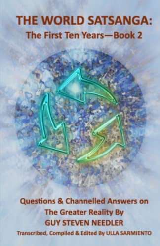 The World Satsanga: The First Ten Years - Book 2: Questions & Channelled Answers on the Greater Reality von Independently published