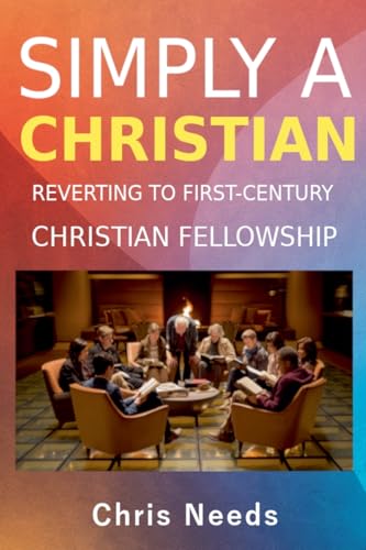 Simply A Christian (Simply Receive His Sacrifice, Band 1) von Chris Needs