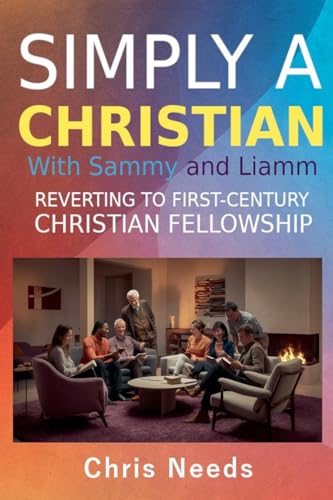 Simply a Christian with Sammy and Liamm (Simply Receive His Sacrifice, Band 2) von Chris Needs