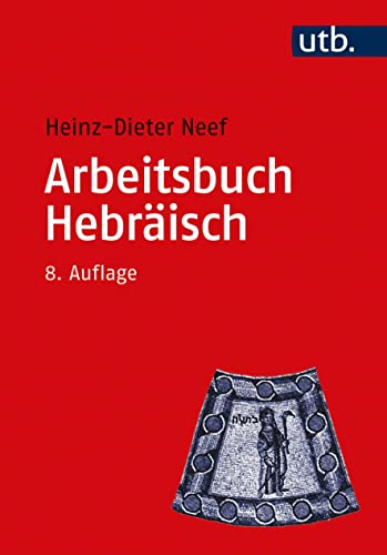 Arbeitsbuch Hebräisch: Materialien, Beispiele und Übungen zum Biblisch-Hebräisch (Utb) von UTB GmbH