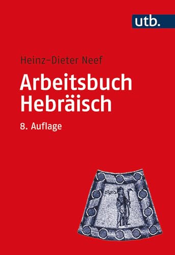 Arbeitsbuch Hebräisch: Materialien, Beispiele und Übungen zum Biblisch-Hebräisch (Utb) von Mohr Siebeck