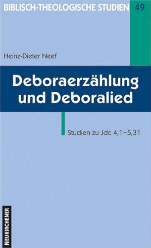 Deboraerzählung und Deboralied (Biblisch-Theologische Studien): Studien zu Jdc 4,1 von Vandenhoeck & Ruprecht