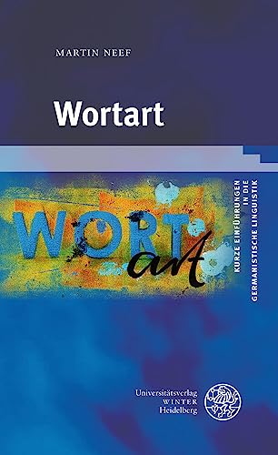 Wortart (Kurze Einführungen in die germanistische Linguistik - KEGLI) von Universitätsverlag Winter