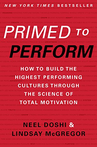 Primed to Perform: How to Build the Highest Performing Cultures Through the Science of Total Motivation