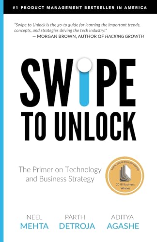 Swipe to Unlock: The Primer on Technology and Business Strategy (Fast Forward Your Product Career: The Two Books Required to Land Any PM Job) von CREATESPACE