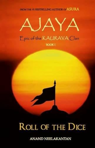 AJAYA : Epic of the Kaurava Clan -ROLL OF THE DICE (Book 1)