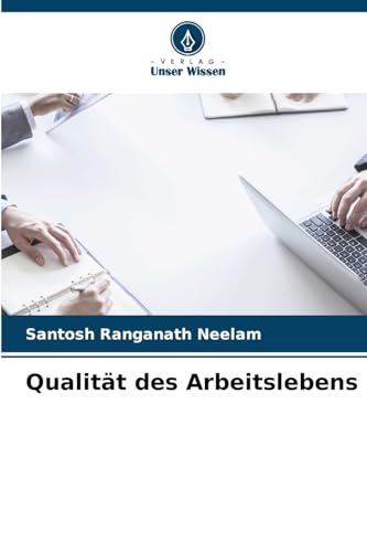 Qualität des Arbeitslebens von Verlag Unser Wissen
