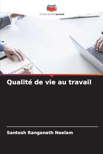 Qualité de vie au travail von Editions Notre Savoir