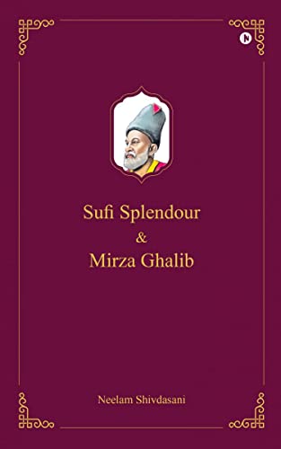 Sufi Splendour and Mirza Ghalib von Notion Press